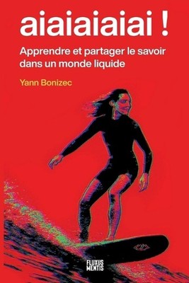 aiaiaiaiai !: Apprendre et partager le savoir dans un monde liquide by Genevi?ve