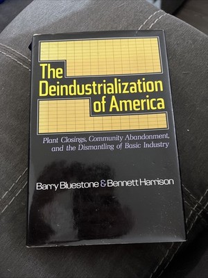 The Deindustrialization of America Barry Bluestone & Bennett Harrison 1982 HC