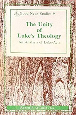 The Unity of Luke's Theology : An Analysis of Luke-Acts Robert F.