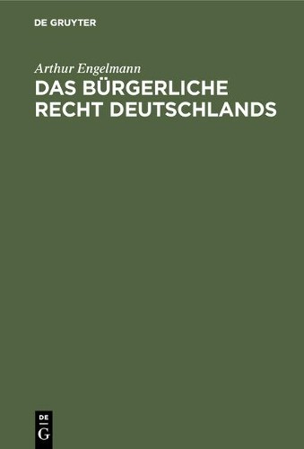 Arthur Engelmann Das bürgerliche Recht Deutschlands (Hardback)
