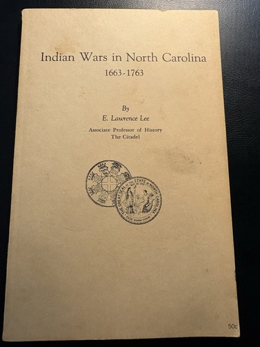 Indian Wars in North Carolina 1663-1763 E Lawrence Lee 1968 PB History