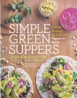 Simple Green Suppers - A Fresh Strategy For One-Dish Vegetarian Meals