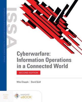CYBERWARFARE: INFORMATION OPERATIONS IN A CONNECTED WORLD BY David Seidl