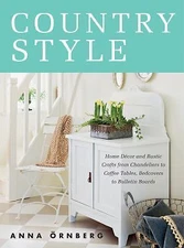 Country Style: Home Décor and Rustic Cra- Anna Örnberg, 9781628736434, hardcover