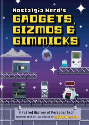 Nostalgia Nerd's Gadgets, Gizmos & Gimmicks: A Potted History of Personal Tech 