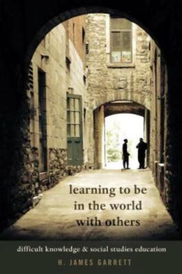 Learning to Be in the World with Others: Difficult Knowledge and Social Stu...
