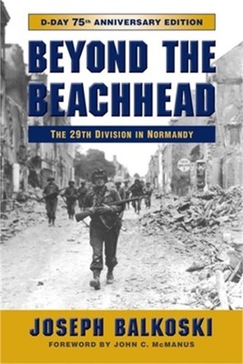 Beyond the Beachhead: The 29th Infantry Division in Normandy (Paperback or Softb