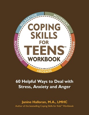 Coping Skills for Teens Workbook: 60 Helpful Ways to Deal with Stress, Anxie...