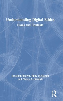 Beever - Understanding Digital Ethics  Cases and Contexts - hardback o - X555z