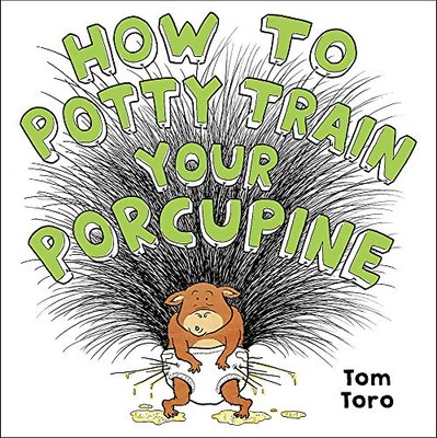 How to Potty Train Your Porcupine