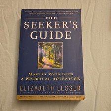 Seeker's Guide : Making Your Life a Spiritual Adventure by Elizabeth Lesser...