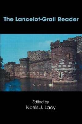 The Lancelot-Grail Reader: Selections from the Medieval French Arthurian Cycle