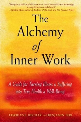 Benjamin  Fox Lorie Eve Dechar The Alchemy of Inner Work (Tascabile)
