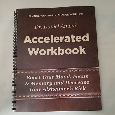 Change Your Brain, Change Your Life Accelerated Workbook: Boost Your Mood, Focus