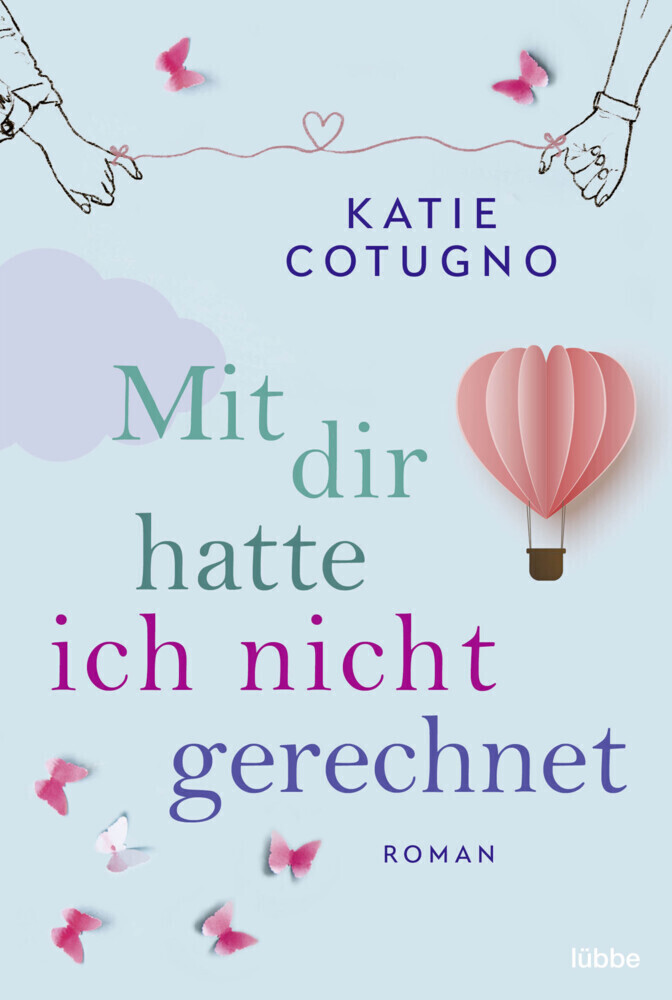 Mit Dir Hatte Ich Nicht Gerechnet | Roman | Katie Cotugno |