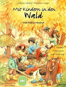 Mit Kindern in den Wald: Wald-Erlebnis-Handbuch. Planung... | Buch | Zustand gut