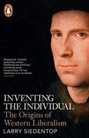 Inventing The Individual | The Origins Of Western Liberalism | Larry Siedentop