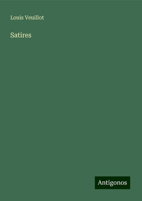 Louis Veuillot | Satires | Buch | Französisch (2025) | Antigonos Verlag