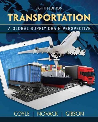Transportation: A Global Supply Chain Perspective 8th Edition by Brian Gibson (E
