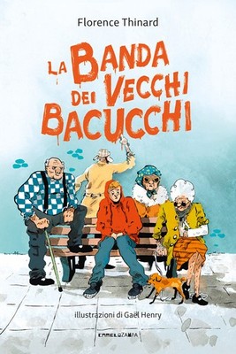 La banda dei vecchi bacucchi - Thinard Florence