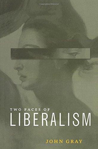 Two Faces of Liberalism - Gray, John