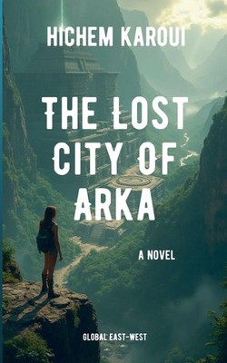The Lost City Of Arka Hichem Karoui Taschenbuch Englisch 2025 EAN 9798231315680