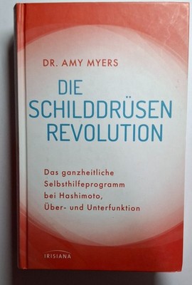 Die Schilddrüsen-Revolution - Das ganzheitliche  ... von Dr. Amy Myers