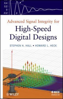 Advanced Signal Integrity for High-Speed Digital Designs by Hall, Stephen H.
