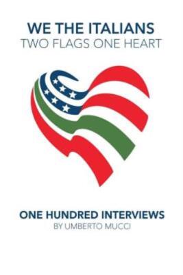 We The Italians  Two Flags, One Heart  One Hundred Interviews About Italy A...