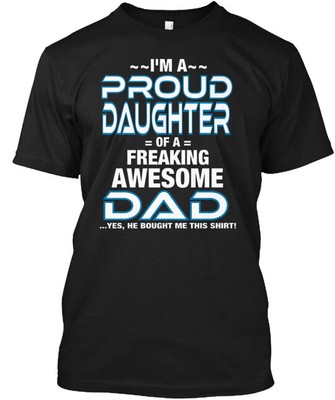 Proud Daughter Of A Dad 1 T-Shirt Made in the USA Size S to 5XL