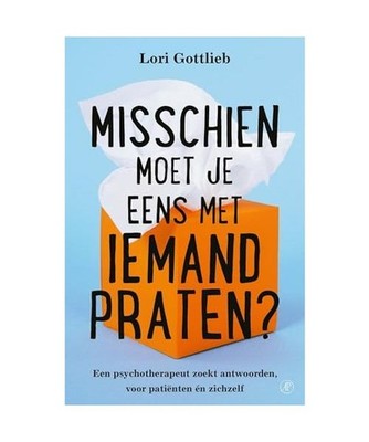 Misschien moet je eens met iemand praten?: een psychotherapeut zoekt antwoorden,