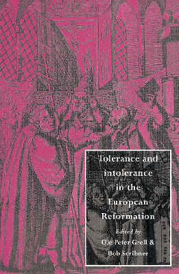 Tolerance and Intolerance in the European Reformation Grell Scribner Paperback