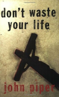 Don'T Waste Your Life,John Piper- 9781581344981