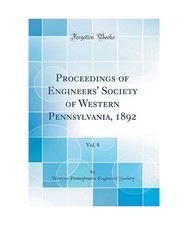 Proceedings of Engineers' Society of Western Pennsylvania, 1892, Vol. 8 