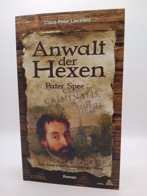 Anwalt der Hexen. Pater Spee Pater Spee ... und der Mann, der ihn zweimal traf ;