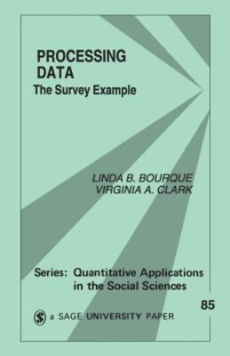 Processing Data : The Survey Example Virginia A., Bourque, Linda
