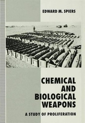 Chemical and Biological Weapons: A Study of Proliferation by E. Spiers (English)