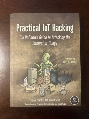 Practical IoT Hacking: The Definitive Guide to Attacking the Internet of Things