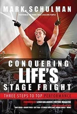 Conquering Life's Stage Fright: Three Steps to Top Performance by Schulman, Mark