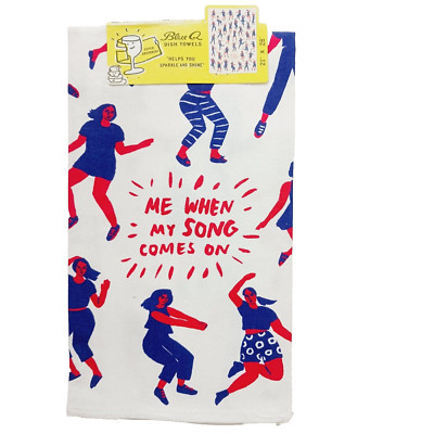 Blue Q Printed Kitchen Towel Tea Cup Me When Song Comes On Dance Sing NWT NEW