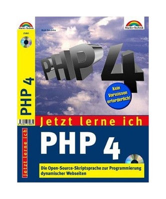 Jetzt lerne ich PHP 4.: Die OpenSource-Skriptsprache zur Programmierung dynamisc