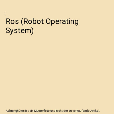Ros [Robot Operating System]