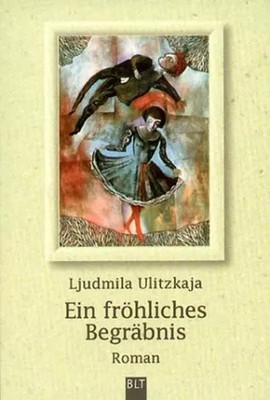 Ein fröhliches Begräbnis (BLT. Bastei Lübbe Taschenbücher), Ljudmila Ulitzkaja