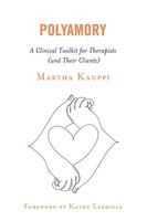 Polyamory | A Clinical Toolkit For Therapists (And Their Clients) | Kauppi