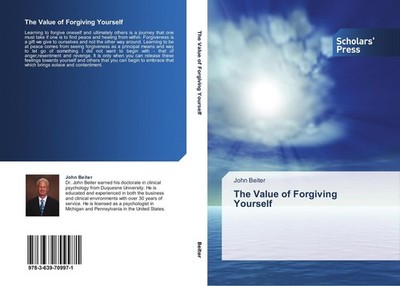 The Value of Forgiving Yourself John Beiter