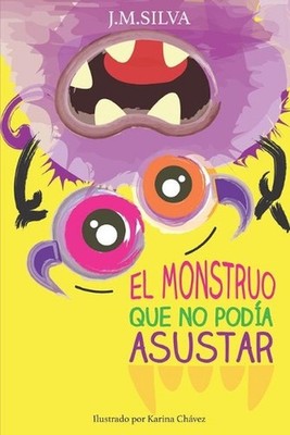 El monstruo que no poda asustar by J.M. Silva (Spanish) Paperback Book