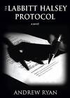 The Labbitt Halsey Protocol by Andrew M Ryan (Paperback, 2011)