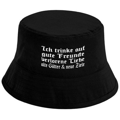 Fischerhut   Ich trinke auf gute Freunde verlorene Liebe alte Götter neue Ziele