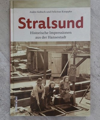 Stralsund, André Kobsch, Historische Impressionen aus der Hansestadt