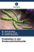 Probiotika In Der Kinderzahnheilkunde Sahil Bundele (U. A.) Taschenbuch 88 S.